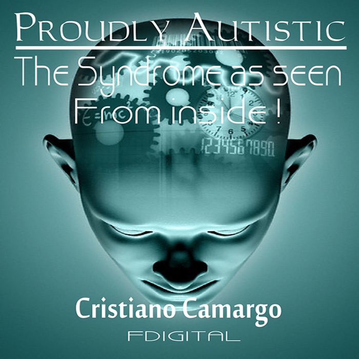 Proudly Autistic - the Syndrome As Seen from Inside!