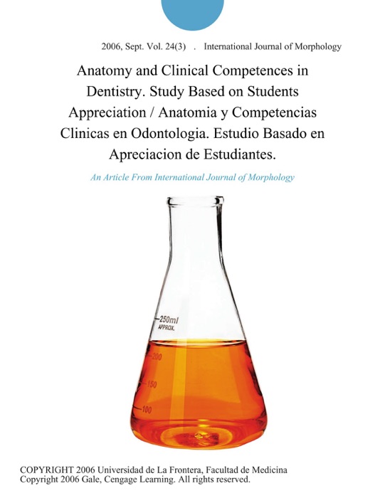 Anatomy and Clinical Competences in Dentistry. Study Based on Students Appreciation / Anatomia y Competencias Clinicas en Odontologia. Estudio Basado en Apreciacion de Estudiantes.