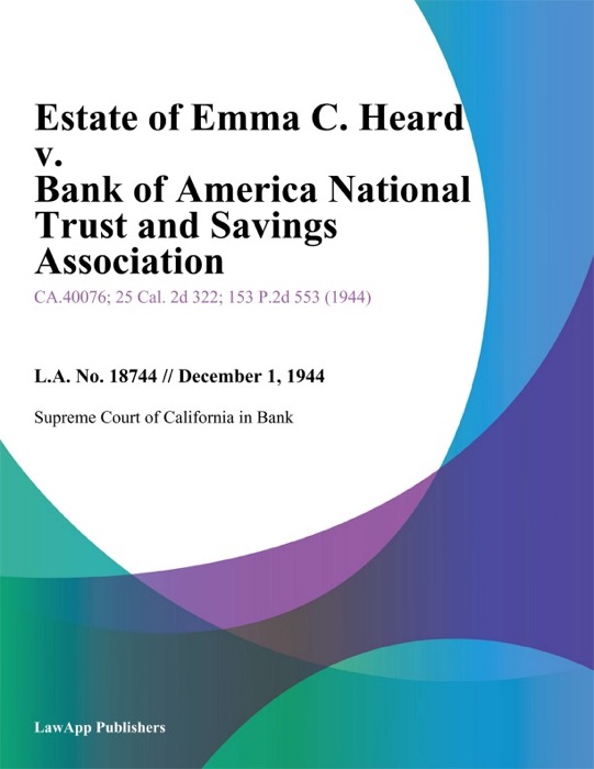 Estate Of Emma C. Heard V. Bank Of America National Trust And Savings Association