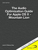 The Audio Optimization Guide for Apple OS X - Mountain Lion - Larry D. Moore, Esq.