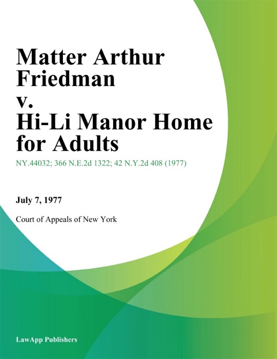 Matter Arthur Friedman v. Hi-Li Manor Home for Adults