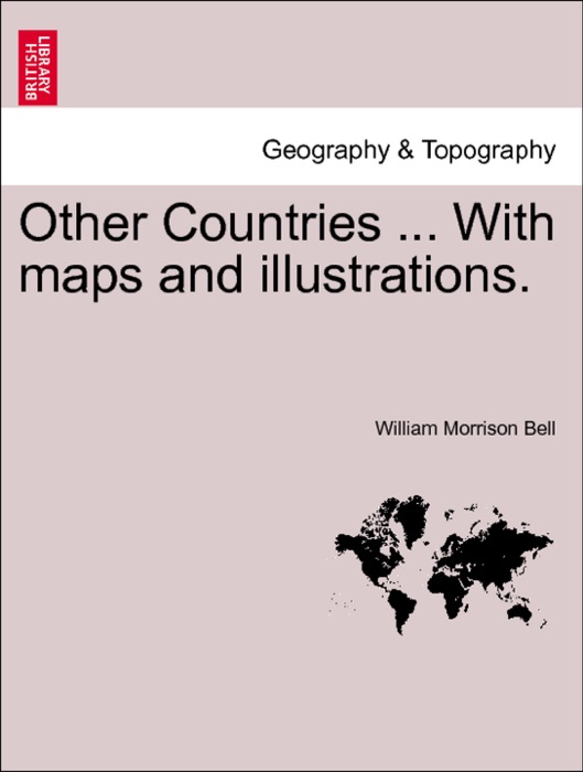 Other Countries ... With maps and illustrations. Vol. II.