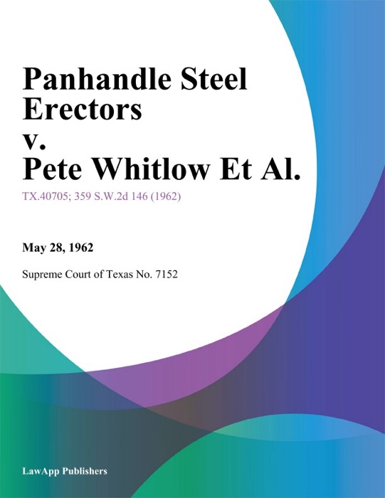 Panhandle Steel Erectors v. Pete Whitlow Et Al.