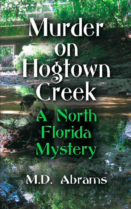 Murder On Hogtown Creek: A North Florida Mystery