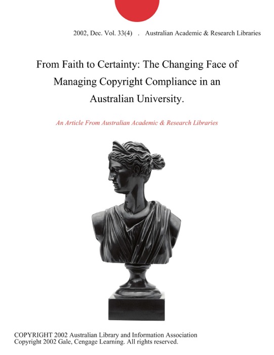 From Faith to Certainty: The Changing Face of Managing Copyright Compliance in an Australian University.