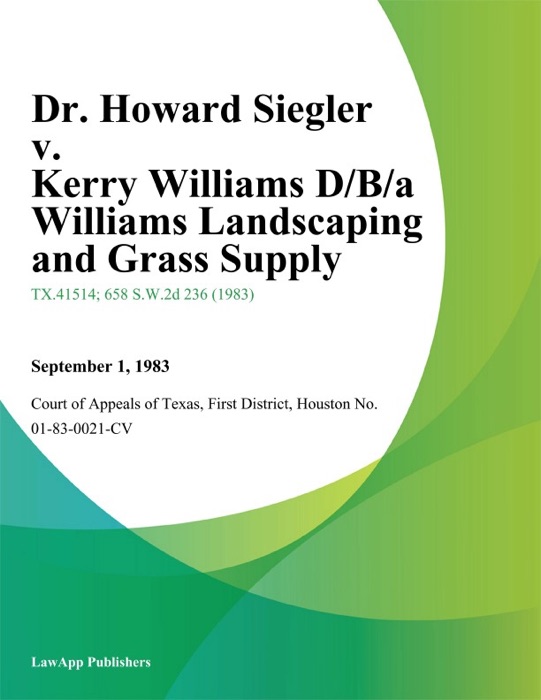Dr. Howard Siegler v. Kerry Williams D/B/A Williams Landscaping and Grass Supply