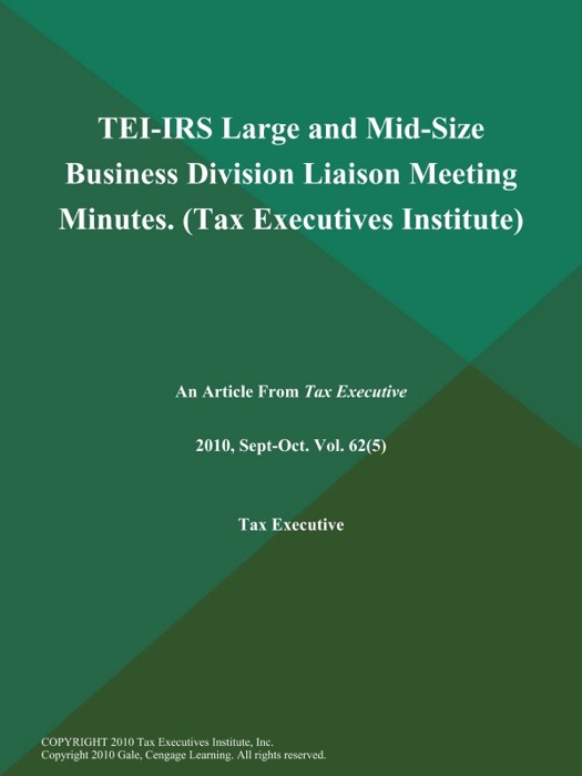 TEI-IRS Large and Mid-Size Business Division Liaison Meeting Minutes (Tax Executives Institute)