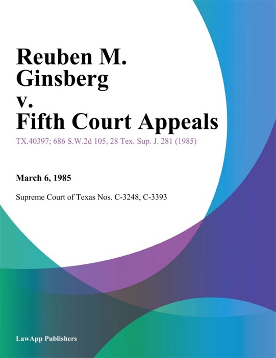 Reuben M. Ginsberg v. Fifth Court Appeals