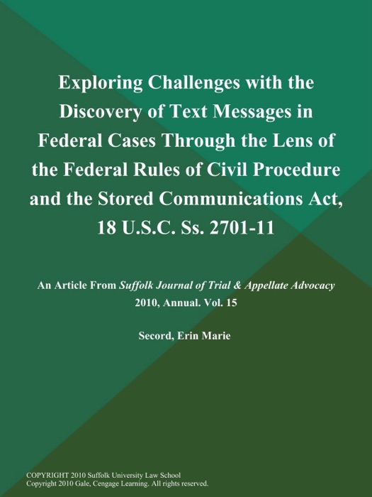 Exploring Challenges with the Discovery of Text Messages in Federal Cases Through the Lens of the Federal Rules of Civil Procedure and the Stored Communications Act, 18 U.S.C. Ss. 2701-11