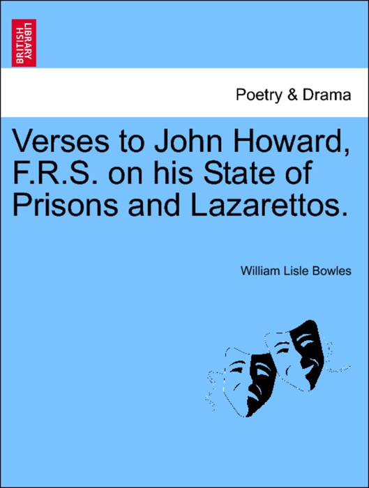 Verses to John Howard, F.R.S. on his State of Prisons and Lazarettos.