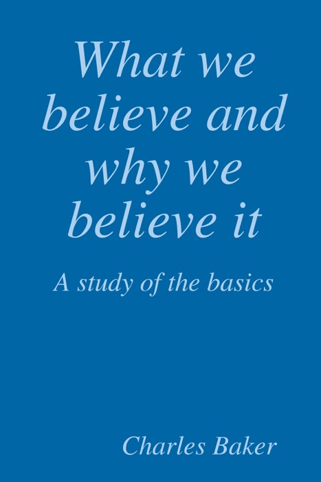 What We Believe and Why We Believe It