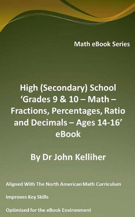High (Secondary) School ‘Grades 9 & 10 - Math – Fractions, Percentages, Ratio and Decimals – Ages 14-16’ eBook