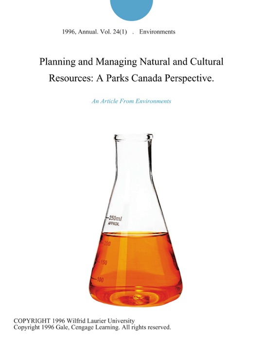 Planning and Managing Natural and Cultural Resources: A Parks Canada Perspective.