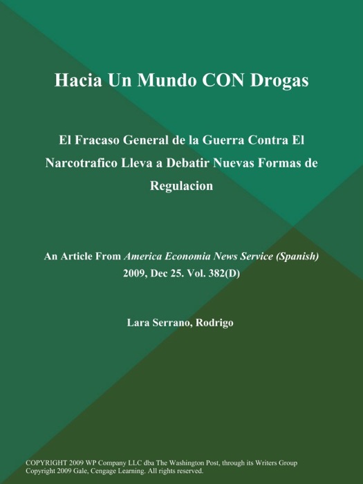 Hacia un Mundo CON Drogas: El Fracaso General de la Guerra Contra El Narcotrafico Lleva a Debatir Nuevas Formas de Regulacion