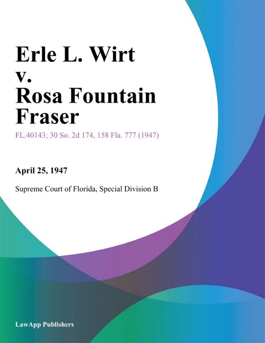 Erle L. Wirt v. Rosa Fountain Fraser