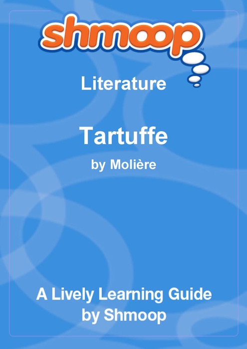Tartuffe: Shmoop Learning Guide