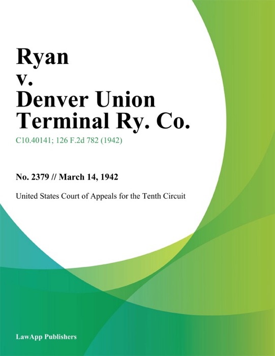 Ryan v. Denver Union Terminal Ry. Co.