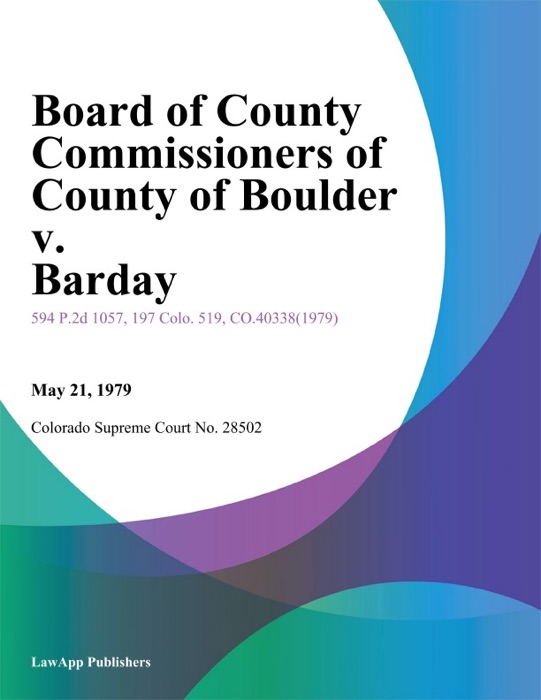 Board of County Commissioners of County of Boulder v. Barday