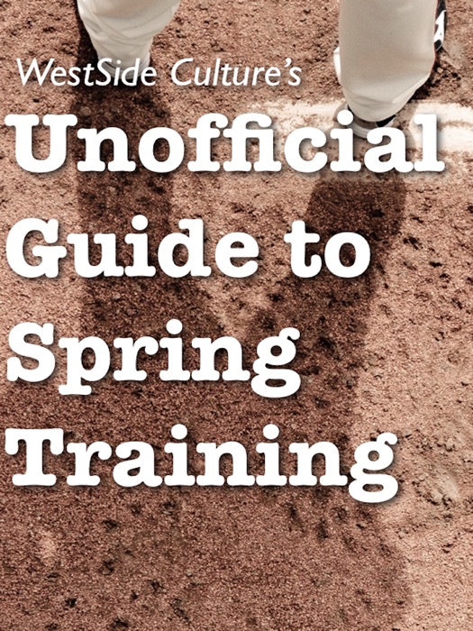 WestSide Culture's Unofficial Guide to Spring Training