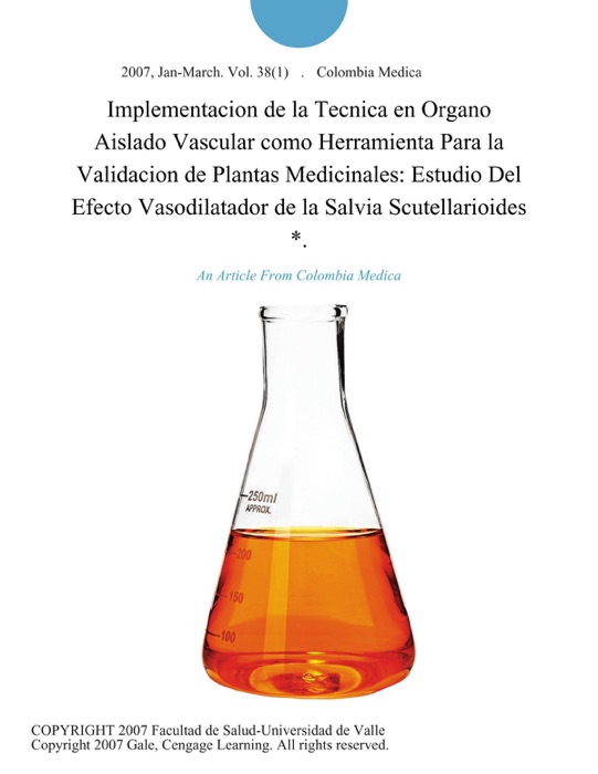 Implementacion de la Tecnica en Organo Aislado Vascular como Herramienta Para la Validacion de Plantas Medicinales: Estudio Del Efecto Vasodilatador de la Salvia Scutellarioides *.