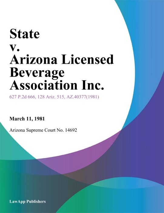 State V. Arizona Licensed Beverage Association Inc.