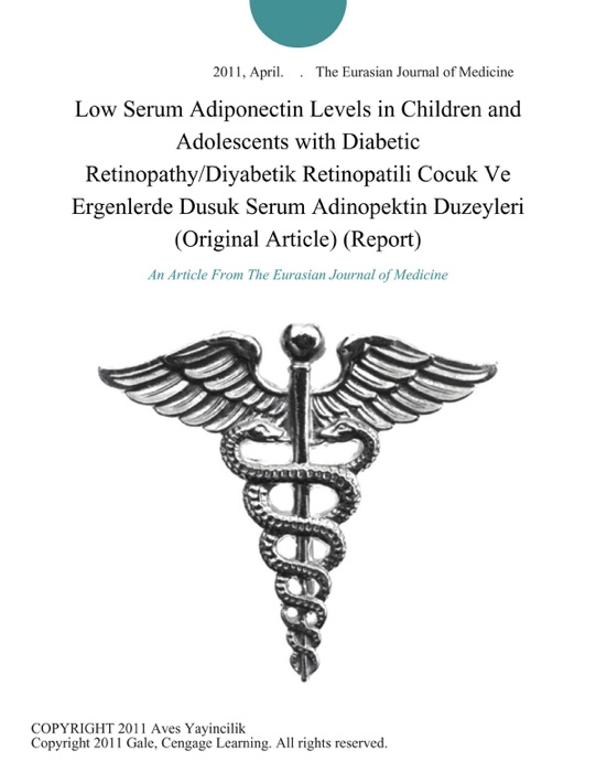 Low Serum Adiponectin Levels in Children and Adolescents with Diabetic Retinopathy/Diyabetik Retinopatili Cocuk Ve Ergenlerde Dusuk Serum Adinopektin Duzeyleri (Original Article) (Report)