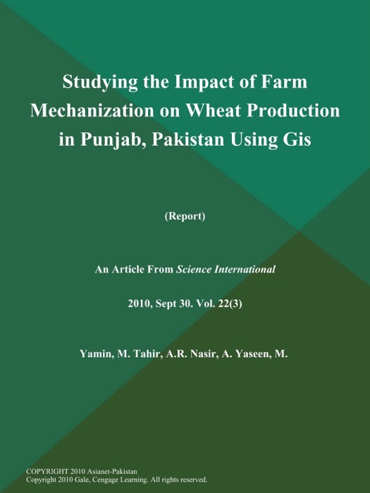 Studying the Impact of Farm Mechanization on Wheat Production in Punjab, Pakistan Using Gis (Report)