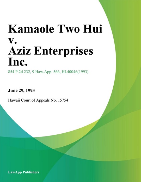 Kamaole Two Hui V. Aziz Enterprises Inc.