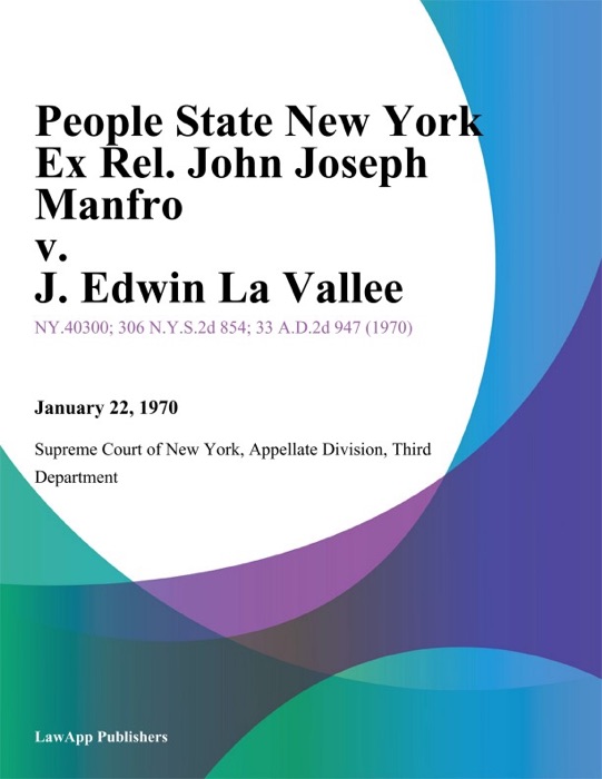People State New York Ex Rel. John Joseph Manfro v. J. Edwin La Vallee
