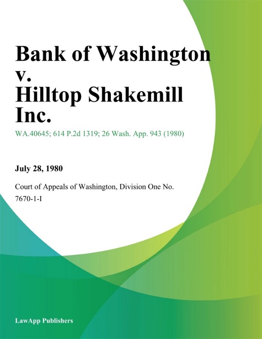 Bank Of Washington V. Hilltop Shakemill Inc.