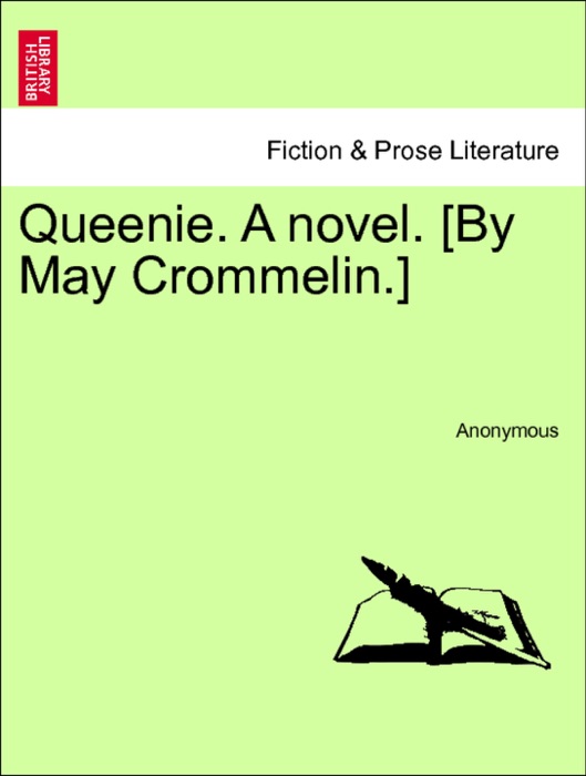 Queenie. A novel. [By May Crommelin.] Vol. III