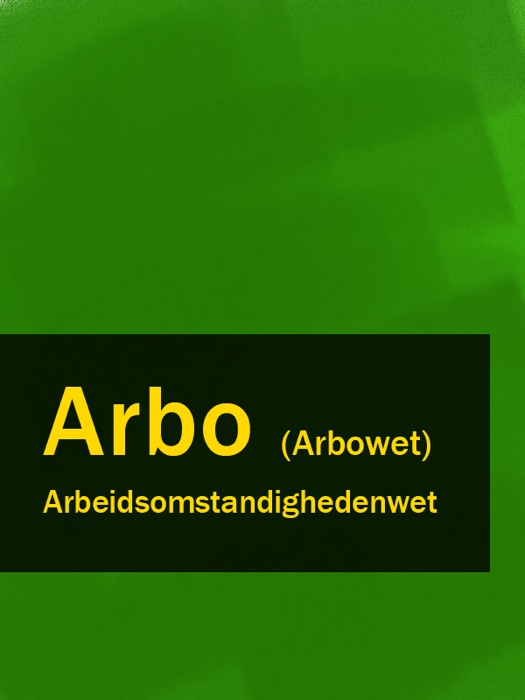 Arbeidsomstandighedenwet - Arbo (Arbowet)