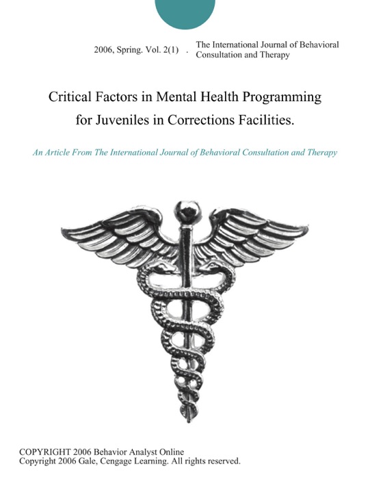 Critical Factors in Mental Health Programming for Juveniles in Corrections Facilities.