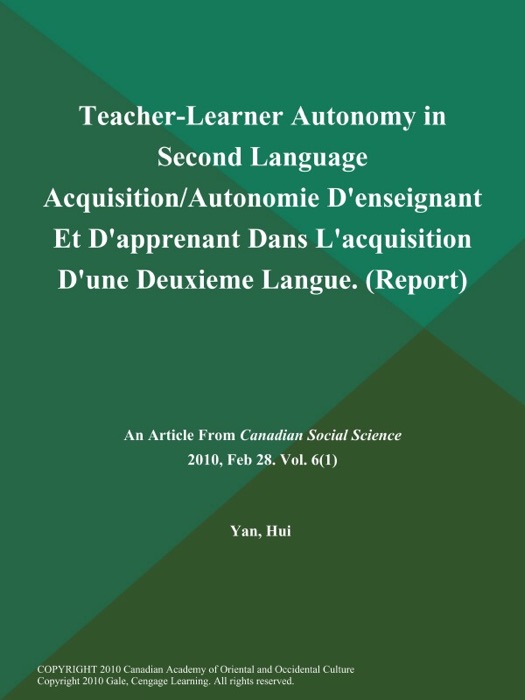 Teacher-Learner Autonomy in Second Language Acquisition/Autonomie D'enseignant Et D'apprenant Dans L'acquisition D'une Deuxieme Langue (Report)