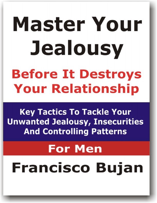 Master Your Jealousy Before It Destroys Your Relationship