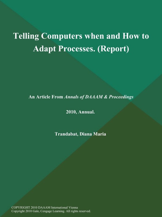 Telling Computers when and How to Adapt Processes (Report)