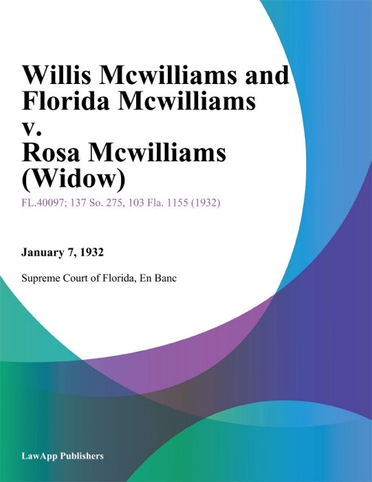 Willis Mcwilliams and Florida Mcwilliams v. Rosa Mcwilliams (Widow)