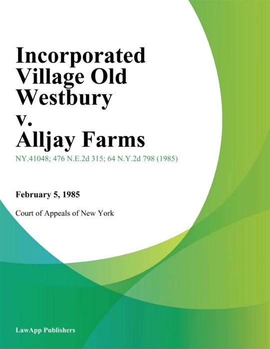 Incorporated Village Old Westbury v. Alljay Farms