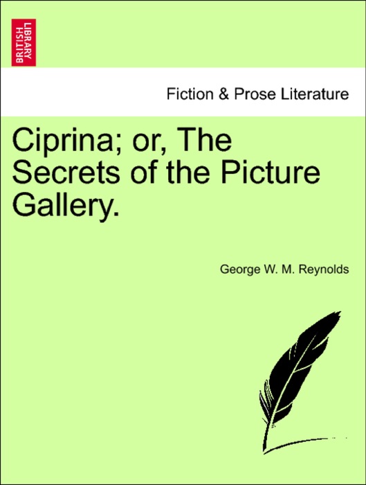 Ciprina; or, The Secrets of the Picture Gallery.