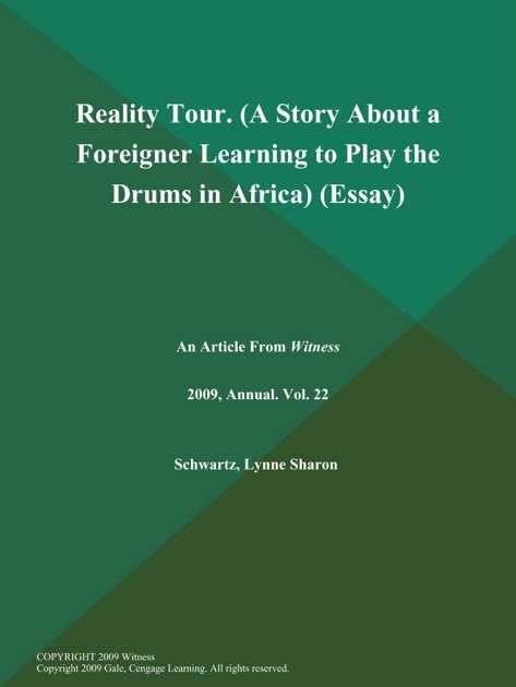 Essay On High School Reality Tour A Story About A Foreigner Learning To Play The Drums In Africa Essay By Witness On Apple Books The Benefits Of Learning English Essay also Thesis Statement For Analytical Essay Reality Tour A Story About A Foreigner Learning To Play The Drums How To Start A Business Essay