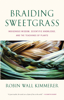 Robin Wall Kimmerer - Braiding Sweetgrass artwork