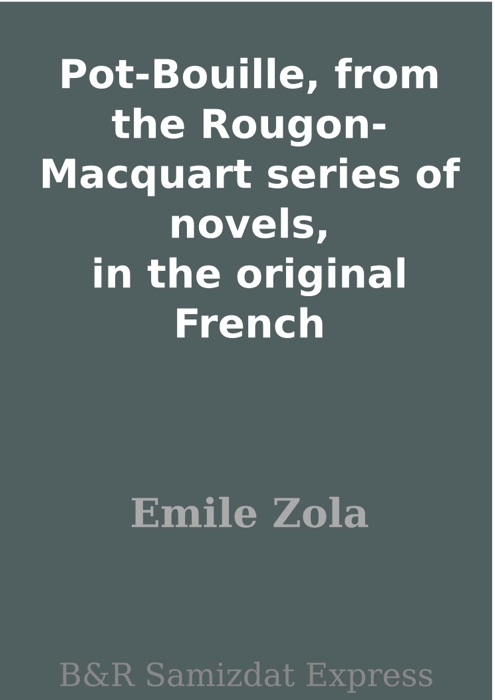 Pot-Bouille, from the Rougon-Macquart series of novels, in the original French