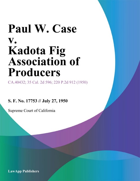 Paul W. Case V. Kadota Fig Association Of Producers