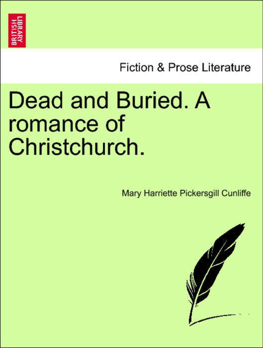 Dead and Buried. A romance of Christchurch.