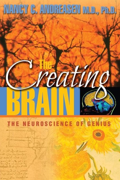 The Creating Brain by Nancy C. Andreasen on Apple Books