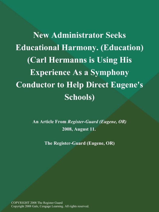 New Administrator Seeks Educational Harmony (Education) (Carl Hermanns is Using His Experience As a Symphony Conductor to Help Direct Eugene's Schools)