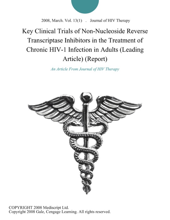 Key Clinical Trials of Non-Nucleoside Reverse Transcriptase Inhibitors in the Treatment of Chronic HIV-1 Infection in Adults (Leading Article) (Report)
