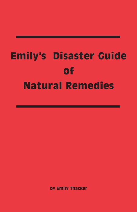 Emily's Disaster Guide of Natural Remedies