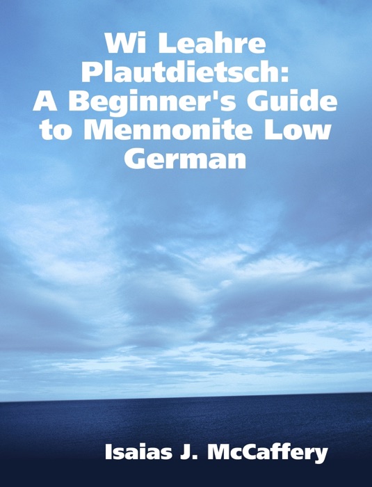 Wi Leahre Plautdietsch: A Beginner's Guide to Mennonite Low German