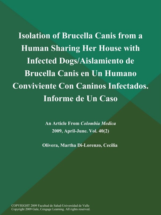 Isolation of Brucella Canis from a Human Sharing Her House with Infected Dogs/Aislamiento de Brucella Canis en Un Humano Conviviente Con Caninos Infectados. Informe de Un Caso